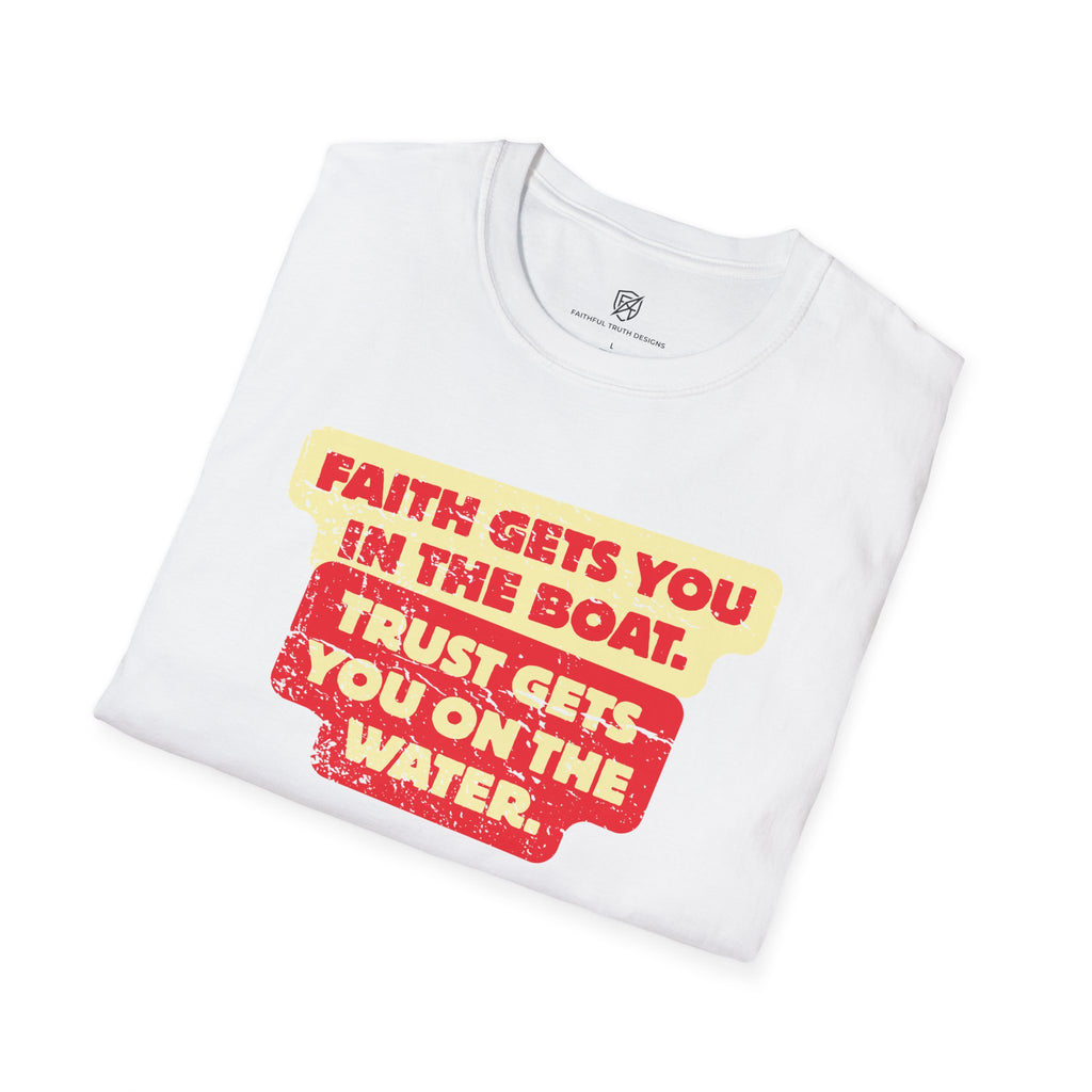 Faith Gets You in the Boat T-Shirt — Inspirational Christian Trust Graphic T-Shirt