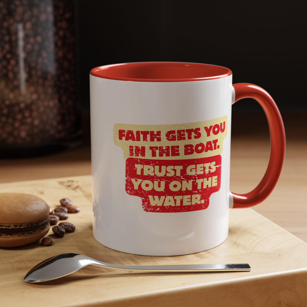 Coffee Mug — Faith Gets You in the Boat, Trust Gets You on the Water (Religious Inspirational)