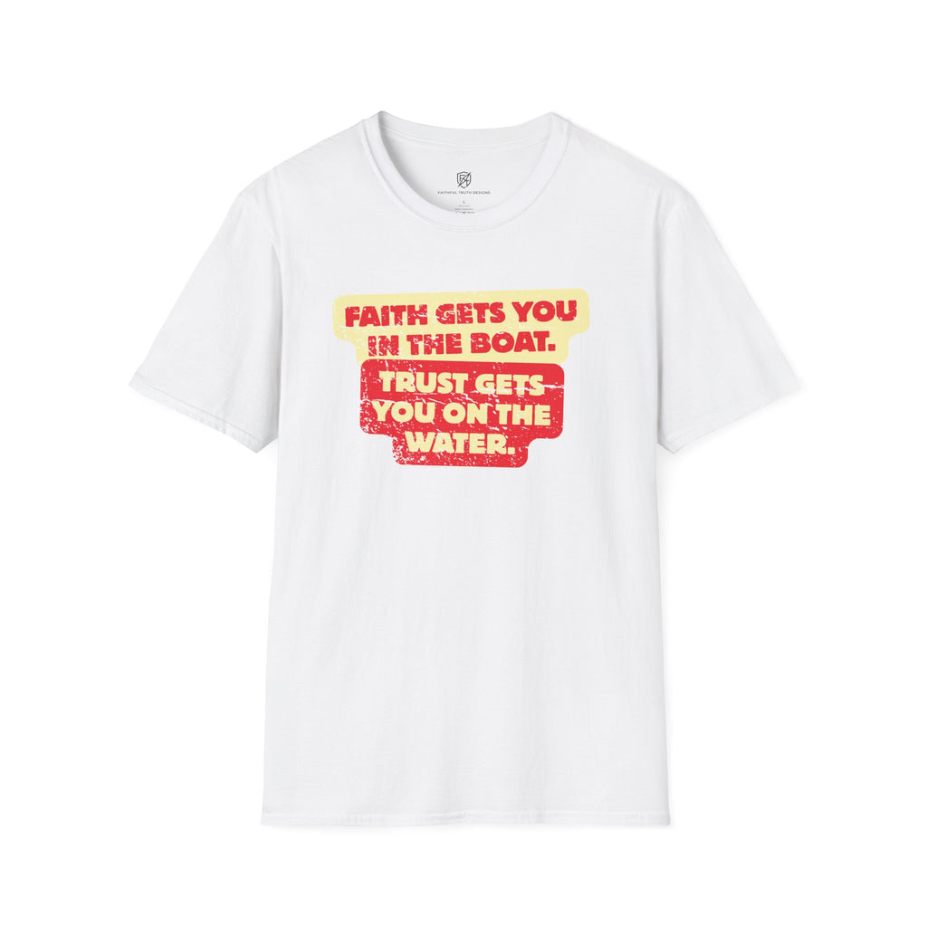 Faith Gets You in the Boat T-Shirt — Inspirational Christian Trust Graphic T-Shirt