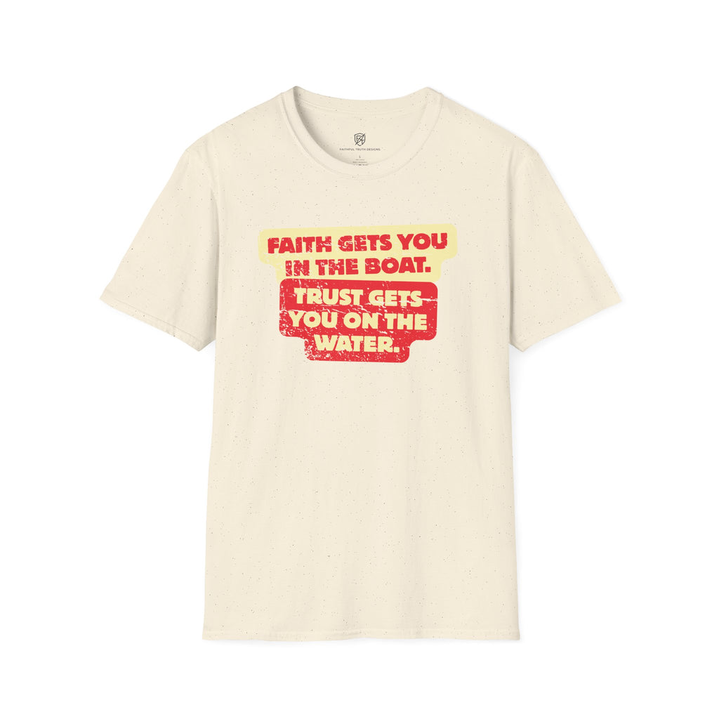 Faith Gets You in the Boat T-Shirt — Inspirational Christian Trust Graphic T-Shirt