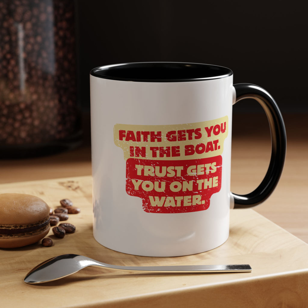 Coffee Mug — Faith Gets You in the Boat, Trust Gets You on the Water (Religious Inspirational)